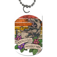 Possum - Mentally Sick Physically Thick Dog Tag (one Side) by Valentinaart