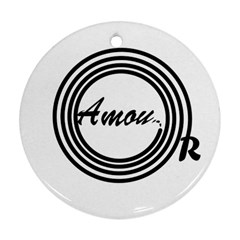 Amour Round Ornament (two Sides) by WELCOMEshop