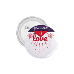 All You Need Is Love 1 75  Buttons by DinzDas