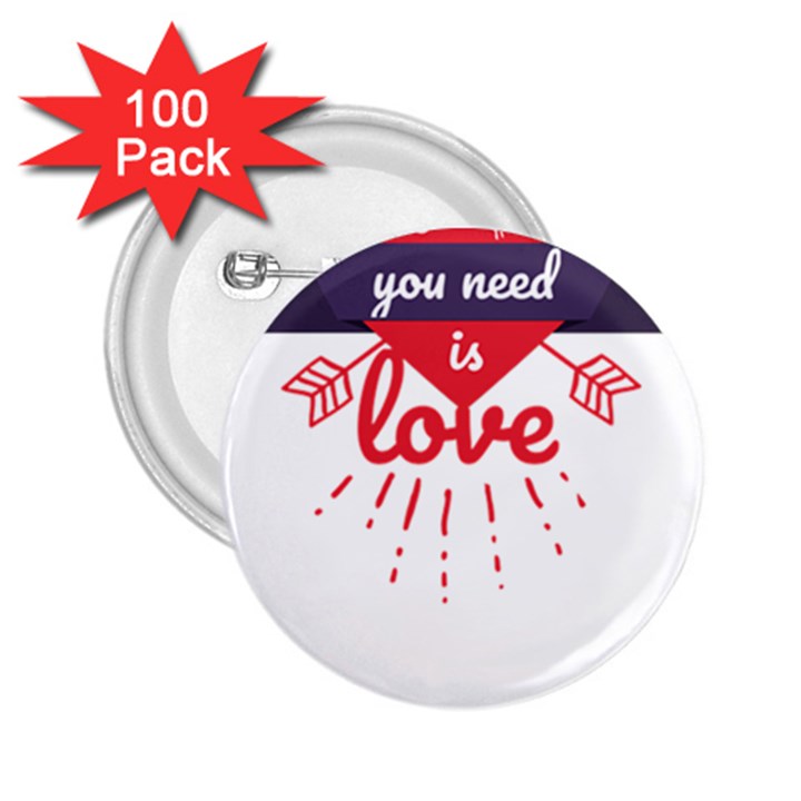 all you need is love 2.25  Buttons (100 pack) 