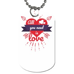 All You Need Is Love Dog Tag (one Side) by DinzDas