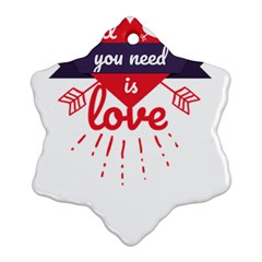 All You Need Is Love Snowflake Ornament (two Sides)