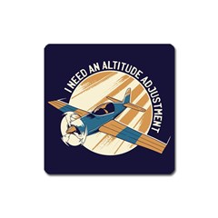 Airplane - I Need Altitude Adjustement Square Magnet