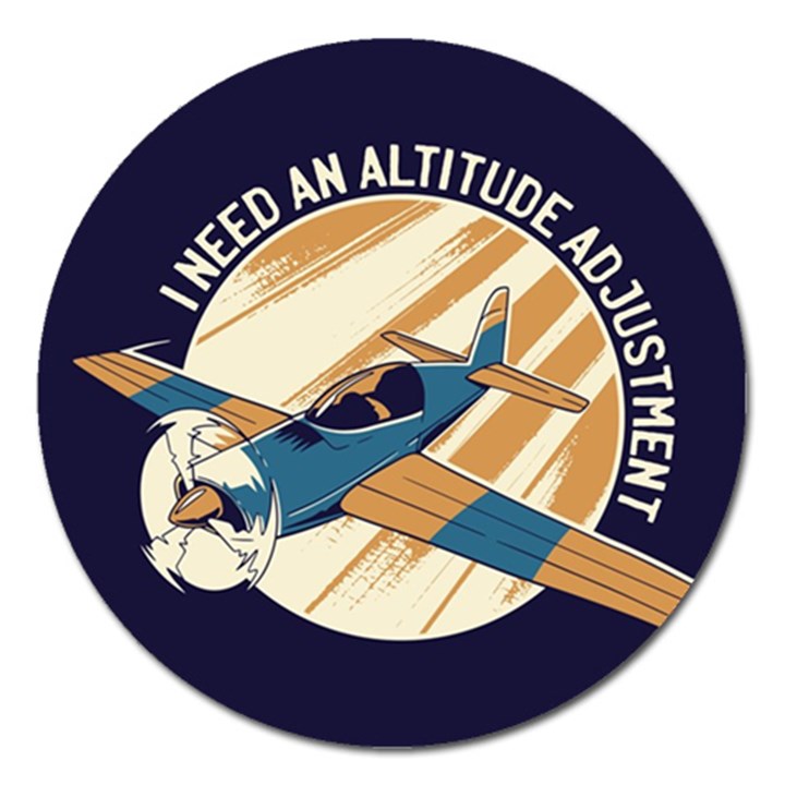 Airplane - I Need Altitude Adjustement Magnet 5  (Round)