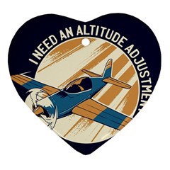 Airplane - I Need Altitude Adjustement Heart Ornament (two Sides)