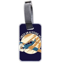 Airplane - I Need Altitude Adjustement Luggage Tag (two Sides) by DinzDas