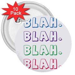 Blah Blah 3  Buttons (10 Pack)  by designsbymallika