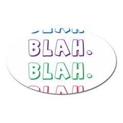 Blah Blah Oval Magnet by designsbymallika