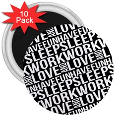 Sleep Work Love And Have Fun Typographic Pattern 3  Magnets (10 Pack)  by dflcprintsclothing