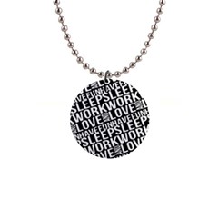 Sleep Work Love And Have Fun Typographic Pattern 1  Button Necklace by dflcprintsclothing