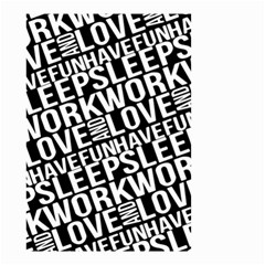 Sleep Work Love And Have Fun Typographic Pattern Small Garden Flag (two Sides) by dflcprintsclothing