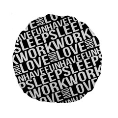 Sleep Work Love And Have Fun Typographic Pattern Standard 15  Premium Round Cushions by dflcprintsclothing