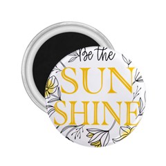 Be The Sunshine 2 25  Magnets by designsbymallika