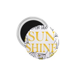 Be The Sunshine 1 75  Magnets by designsbymallika