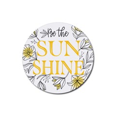 Be The Sunshine Rubber Coaster (round) 