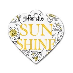 Be The Sunshine Dog Tag Heart (two Sides) by designsbymallika