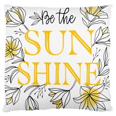 Be The Sunshine Large Cushion Case (one Side) by designsbymallika