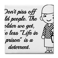 Don t Pi$$ Off Old People Tile Coaster by QuirkyRebelMemphis