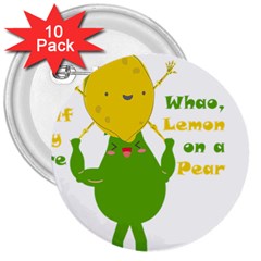 Lemon Over Pear 3  Buttons (10 Pack)  by LemonPear