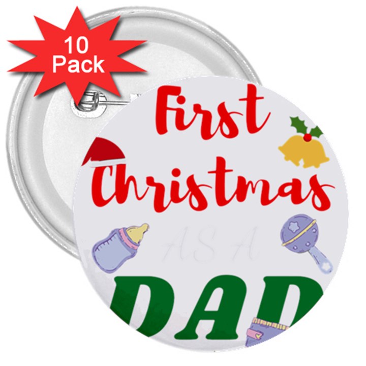 First Christmas as a Dad 3  Buttons (10 pack) 