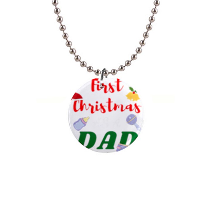 First Christmas as a Dad 1  Button Necklace