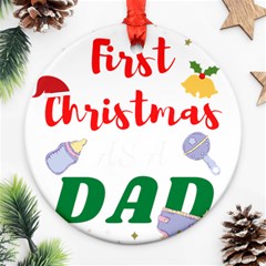 First Christmas As A Dad Round Ornament (two Sides) by LemonPear