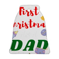 First Christmas As A Dad Bell Ornament (two Sides)