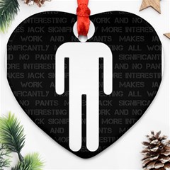 All Work And No Pants Makes Jack Significantly More Interesting Ornament (heart)