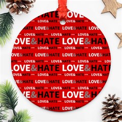 Love And Hate Typographic Design Pattern Ornament (round) by dflcprintsclothing