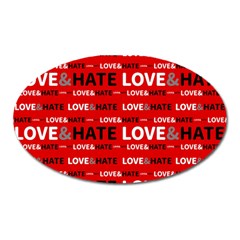 Love And Hate Typographic Design Pattern Oval Magnet by dflcprintsclothing