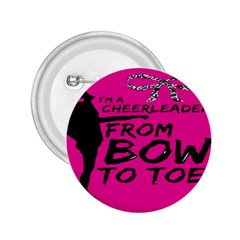 Bow To Toe Cheer 2 25  Buttons by artworkshop