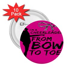 Bow To Toe Cheer 2 25  Buttons (10 Pack)  by artworkshop