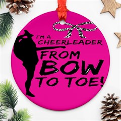 Bow To Toe Cheer Round Ornament (two Sides) by artworkshop