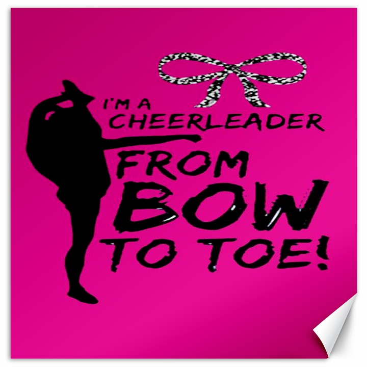 Bow To Toe Cheer Canvas 16  x 16 