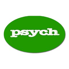 Psych Oval Magnet by nate14shop