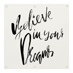 Believe in your dreams. Banner and Sign 3  x 3  Front