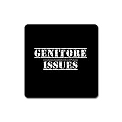 Genitore Issues  Square Magnet by ConteMonfrey