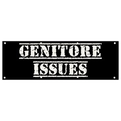 Genitore Issues  Banner And Sign 9  X 3  by ConteMonfrey