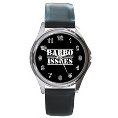 Babbo Issues - Italian Humor Round Metal Watch by ConteMonfrey