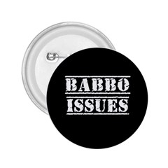 Babbo Issues - Italian Humor 2 25  Buttons by ConteMonfrey