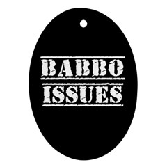 Babbo Issues - Italian Humor Ornament (oval) by ConteMonfrey