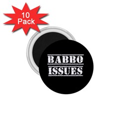 Babbo Issues - Italian Humor 1 75  Magnets (10 Pack)  by ConteMonfrey