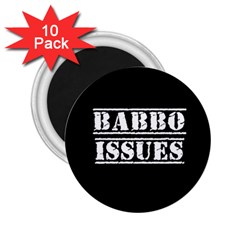 Babbo Issues - Italian Humor 2 25  Magnets (10 Pack)  by ConteMonfrey