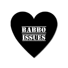 Babbo Issues - Italian Humor Heart Magnet by ConteMonfrey