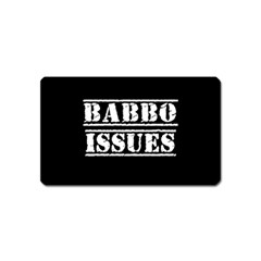 Babbo Issues - Italian Humor Magnet (name Card) by ConteMonfrey