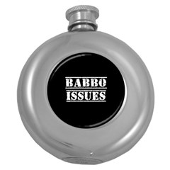 Babbo Issues - Italian Humor Round Hip Flask (5 Oz) by ConteMonfrey