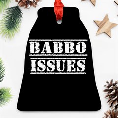 Babbo Issues - Italian Humor Ornament (bell) by ConteMonfrey