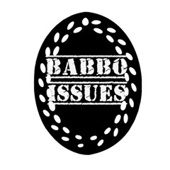 Babbo Issues - Italian Humor Oval Filigree Ornament (two Sides) by ConteMonfrey