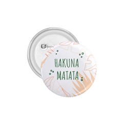 Hakuna Matata Tropical Leaves With Inspirational Quote 1 75  Buttons by Jancukart