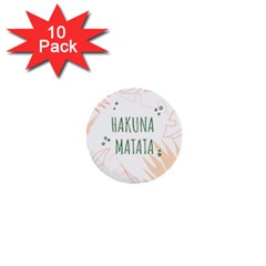 Hakuna Matata Tropical Leaves With Inspirational Quote 1  Mini Buttons (10 Pack)  by Jancukart